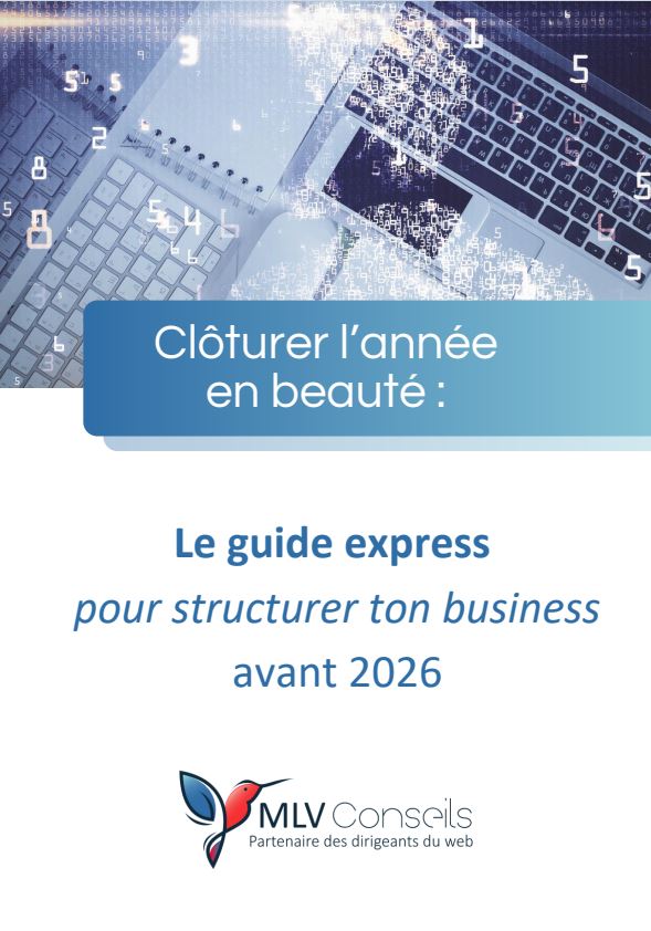 Clôturer l’année en beauté – Guide express pour structurer ton business avant 2026 par MLV Conseils